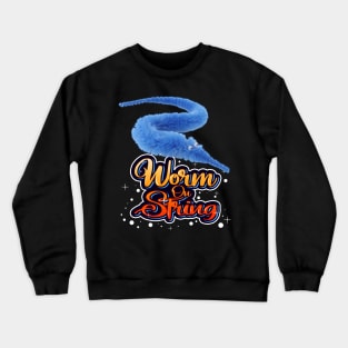 Worm On A string T shirt Crewneck Sweatshirt